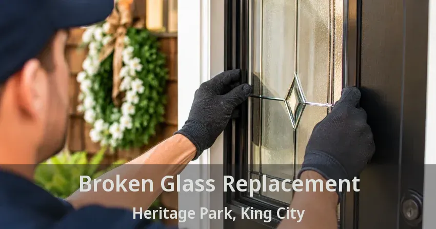 Broken Glass Replacement Heritage Park, King City - ON