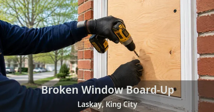 Broken Window Board-Up Laskay, King City - ON