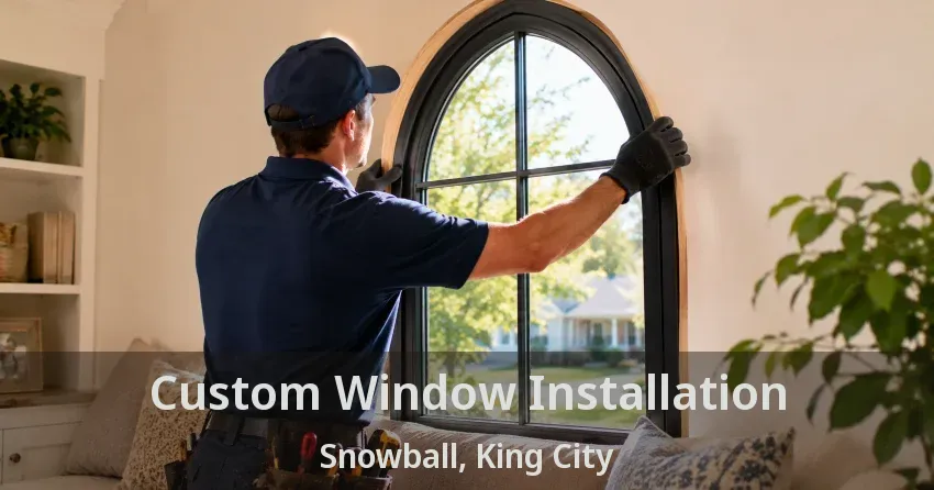 Custom Window Installation Snowball, King City - ON