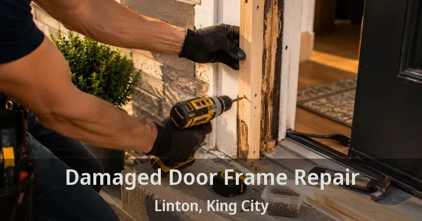 Damaged Door Frame Repair Linton, King City - ON