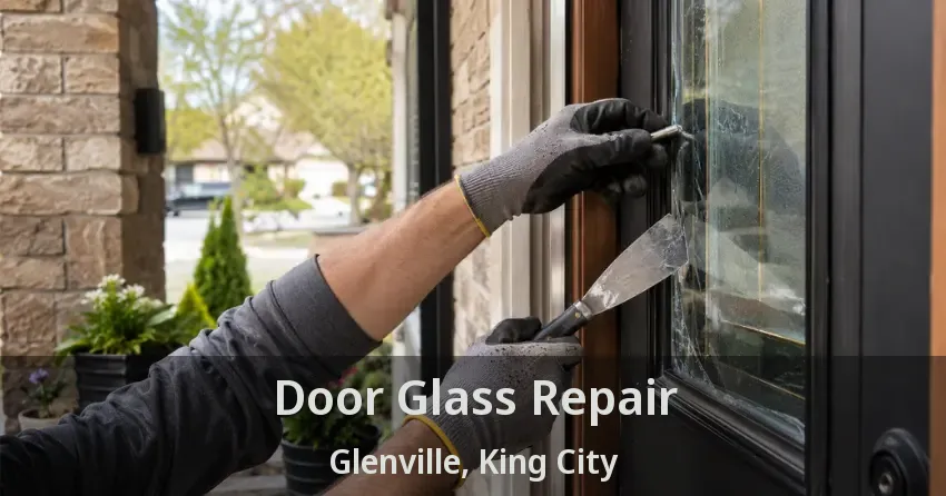Door Glass Repair Glenville, King City - ON