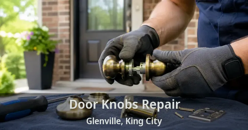 Door Knobs Repair Glenville, King City - ON