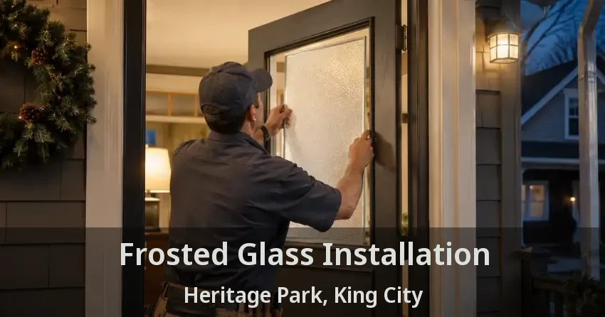 Frosted Glass Installation Heritage Park, King City - ON
