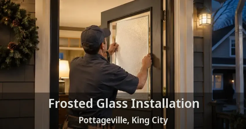 Frosted Glass Installation Pottageville, King City - ON