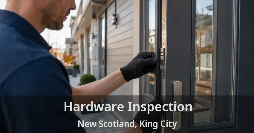 Hardware Inspection New Scotland, King City - ON
