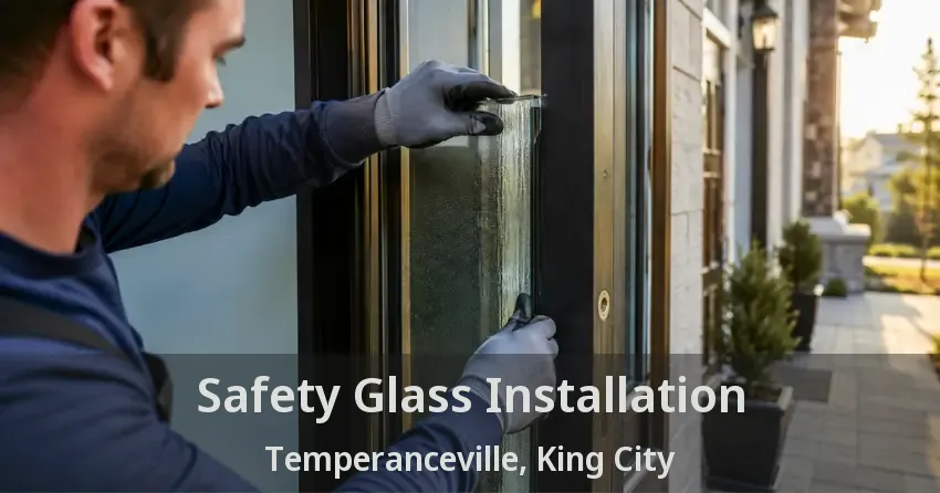 Safety Glass Installation Temperanceville, King City - ON