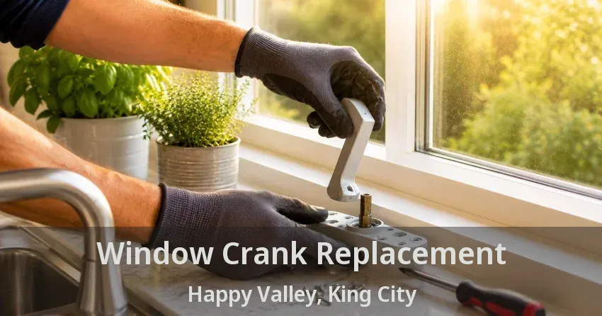 Window Crank Replacement Happy Valley, King City - ON