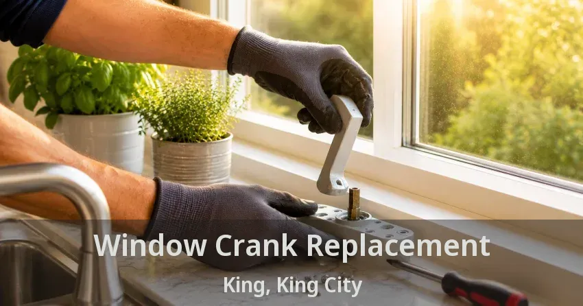 Window Crank Replacement King, King City - ON